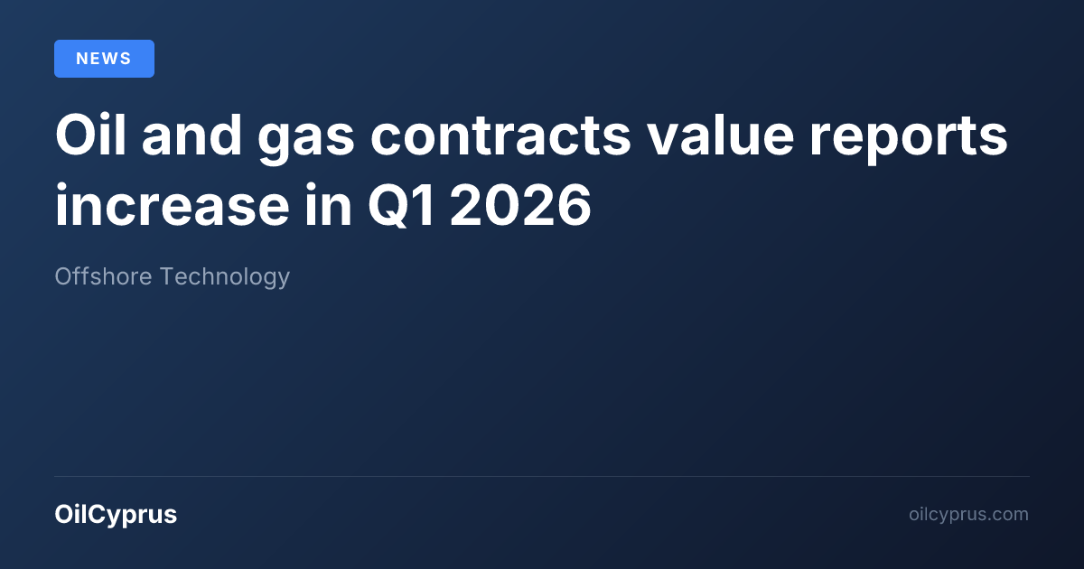 Oil and gas contracts value reports increase in Q1 2026
